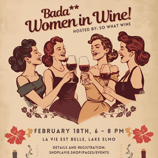 02/18/26 Bada** Women in Wine! - La Vie Est Belle