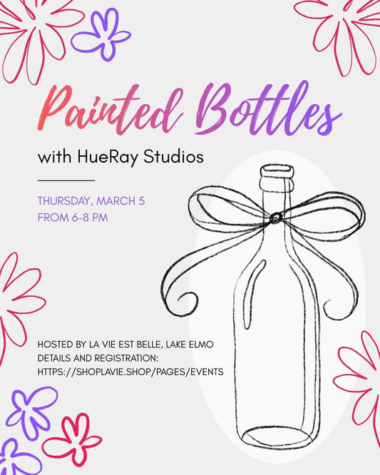 03/05/26 Painted Bottles with HueRay Studios - La Vie Est Belle
