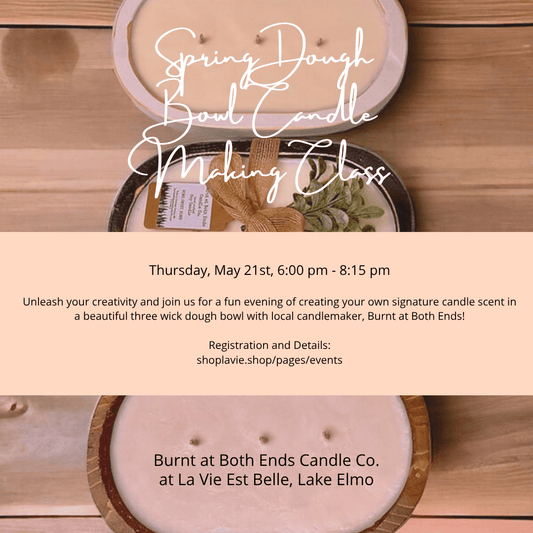 05/21/26 Spring Three Wick Dough Bowl Candle Making Class with Burnt at Both Ends - La Vie Est Belle