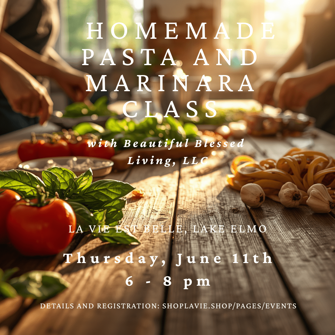 06/11/26 Pasta La Vista - Homemade Pasta and Marinara Class/Dinner - La Vie Est Belle