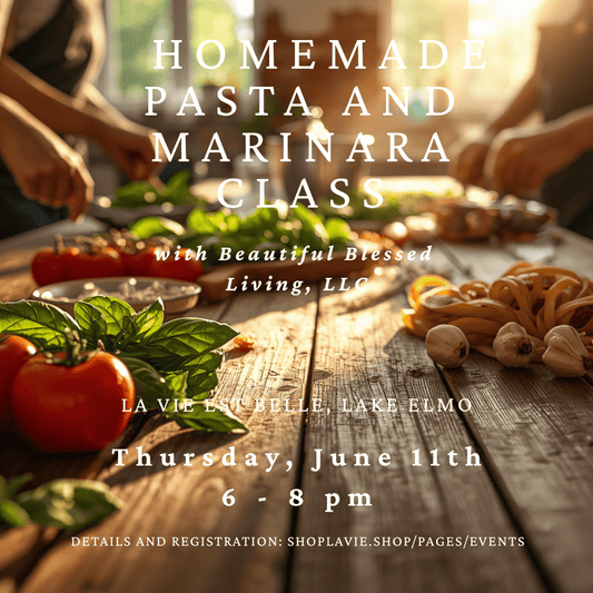 06/11/26 Pasta La Vista - Homemade Pasta and Marinara Class/Dinner - La Vie Est Belle
