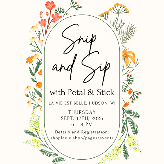 09/17/26 Snip and Sip with Petal & Stick in Hudson, WI! - La Vie Est Belle
