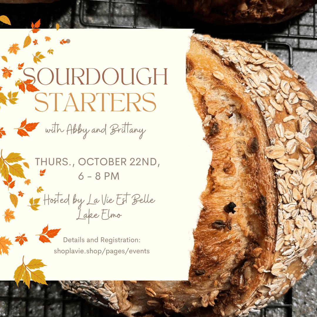10/22/26 Sourdough Starters with Abby and Brittany - La Vie Est Belle