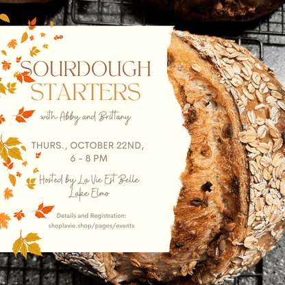 10/22/26 Sourdough Starters with Abby and Brittany - La Vie Est Belle
