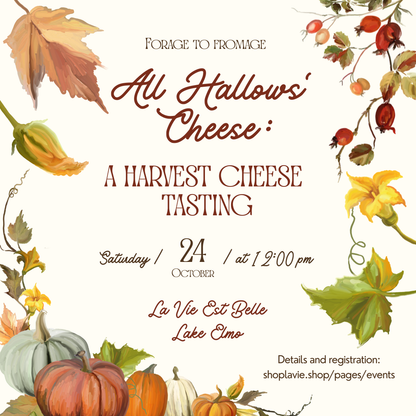 10/24/26 All Hallows’ Cheese: A Harvest Cheese Tasting - La Vie Est Belle