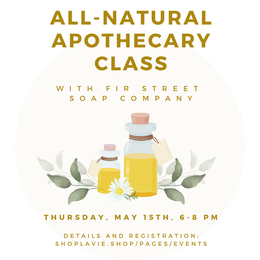 05/15/25 All-Natural Apothecary Class with Fir Street Soap Company