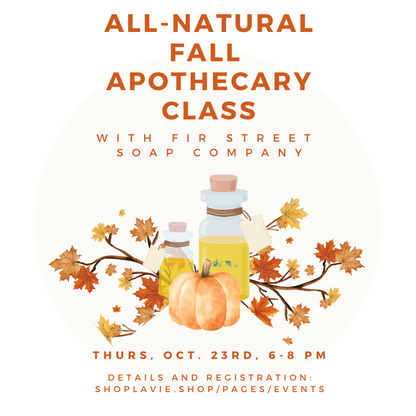 10/23/25 All-Natural Fall Apothecary Class with Fir Street Soap Company