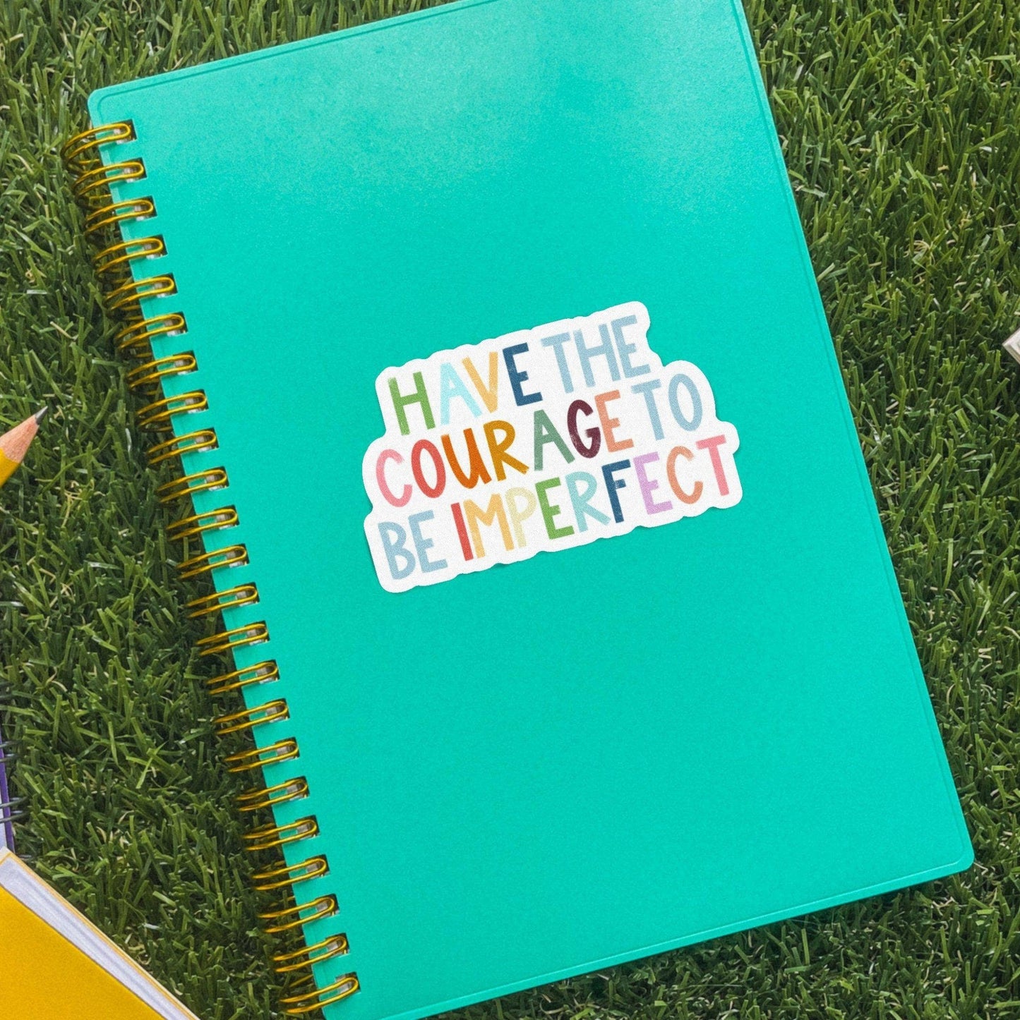 Have The Courage To Be Imperfect Positivity Lettering Sticker - La Vie Est Belle